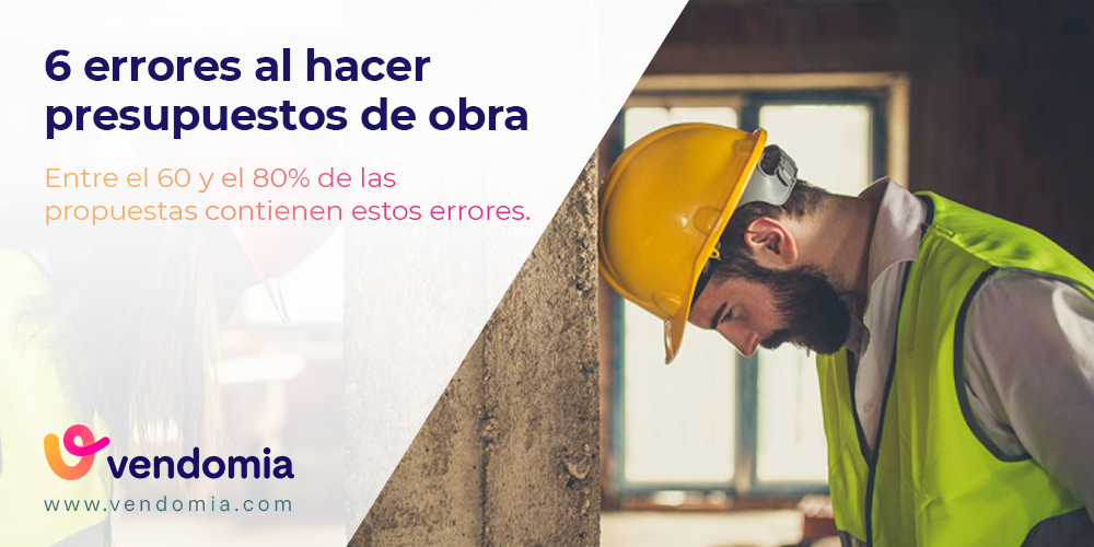 6 errores comunes al hacer presupuestos de obra y cómo evitarlos