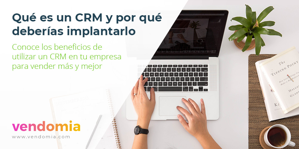 Qué es un CRM y por qué debes utilizarlo en tu negocio