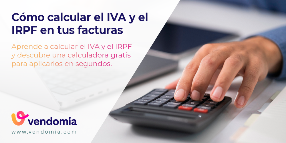 Cómo calcular el IVA y el IRPF de una factura paso a paso