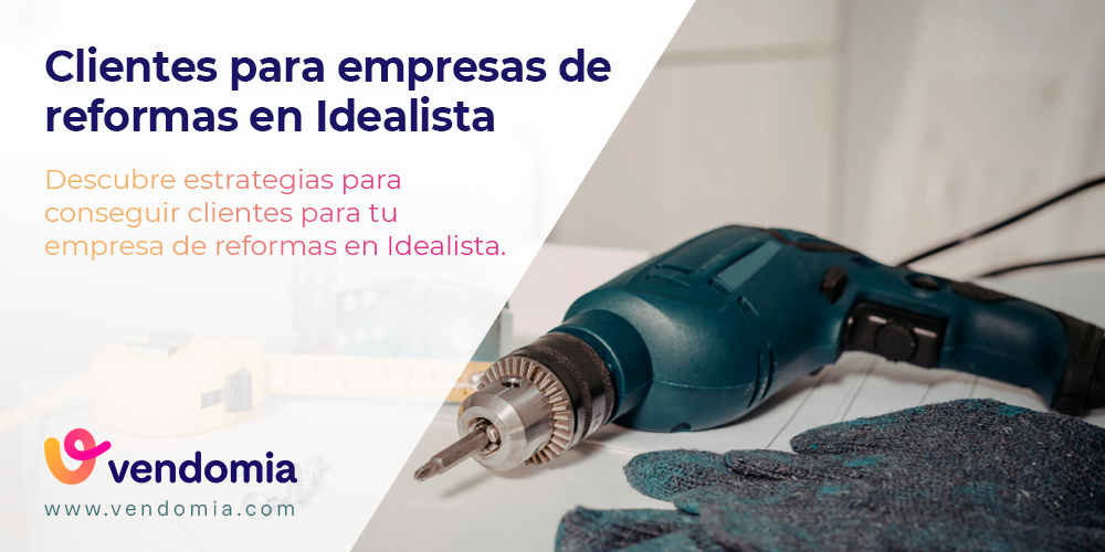 Cómo conseguir clientes para tu empresa de reformas en Idealista