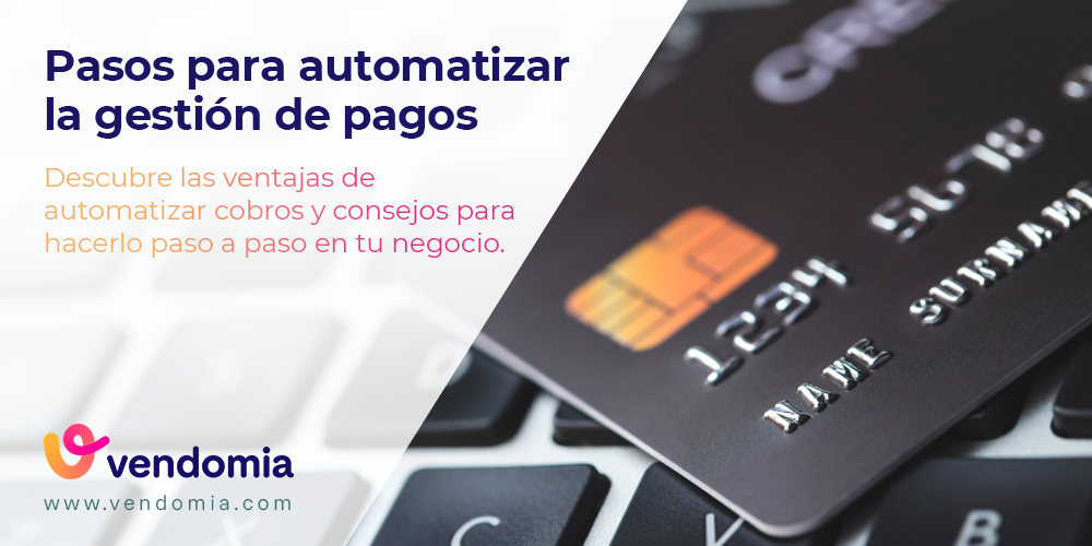 Consejos para automatizar la gestión de cobros y reducir los impagos de clientes