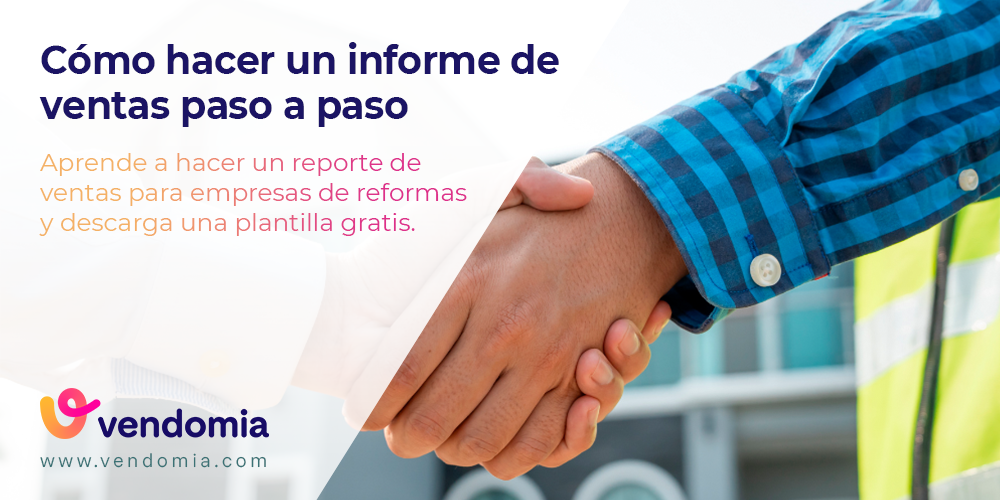 Informe de ventas para empresas de reformas: ejemplo real y cómo usarlo para ganar más dinero