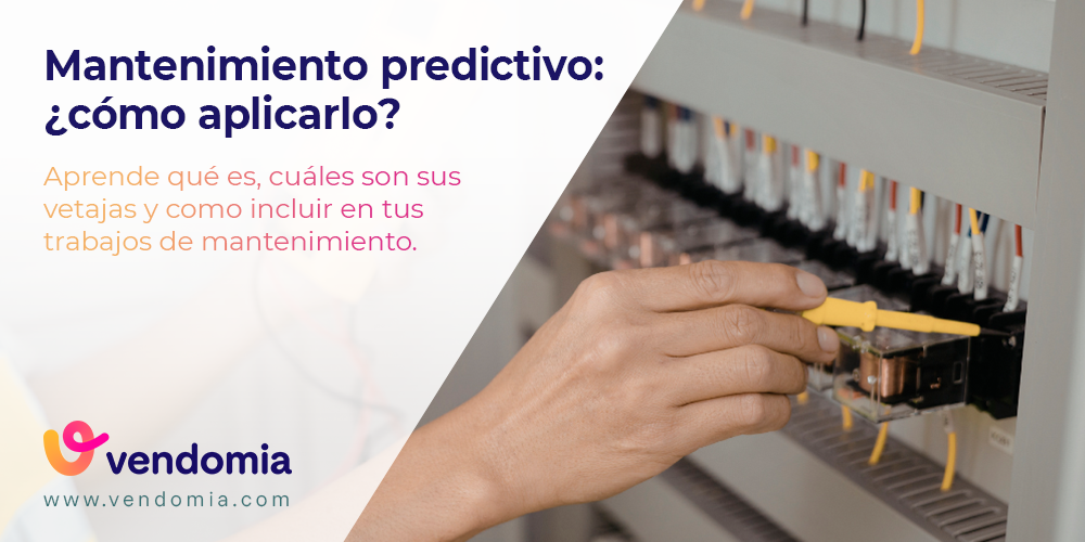 Mantenimiento predictivo: qué es, cómo gestionarlo y aplicarlo en tu plan de mantenimiento