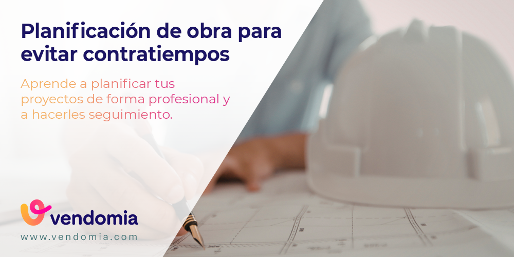 Planificación de obra: pasos clave para organizar una obra con éxito