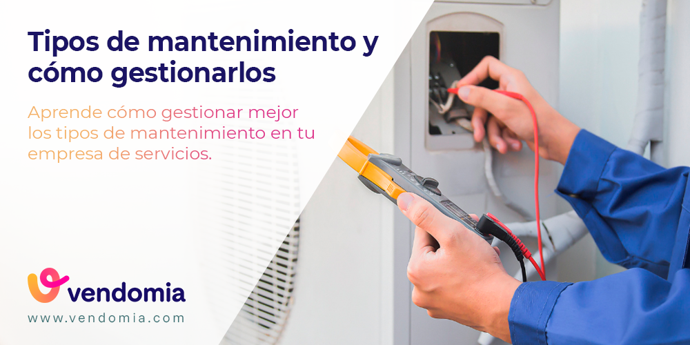 Tipos de mantenimiento: cuáles existen y cómo gestionarlos con ejemplos prácticos