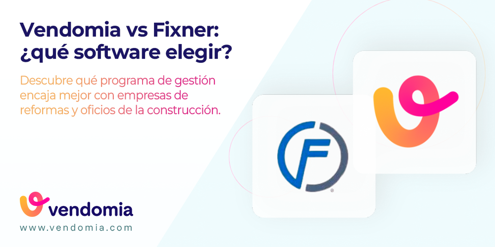 Vendomia vs Fixner: ¿qué software es mejor para empresas de reformas e instaladores?